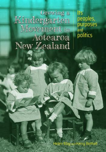 Book cover of Growing a kindergarten movement in Aotearoa New Zealand: Its peoples, purposes, and politics