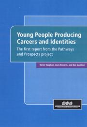 Young people producing careers and identities: The first report from the Pathways and Prospects project