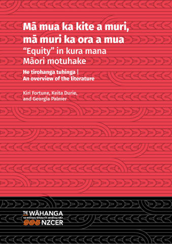 Mā mua ka kite a muri, mā muri ka ora a mua - “Equity” in kura mana Māori Motuhake. An overview of the literature