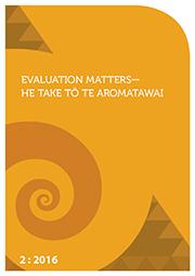 Evaluation Matters—He Take Tō Te Aromatawai 2: 2016