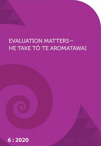 Evaluation Matters—He Take Tō Te Aromatawai 6: 2020