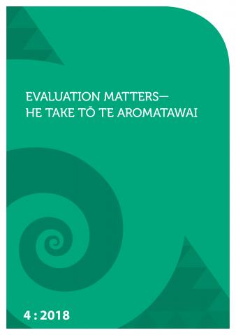 Evaluation Matters—He Take Tō Te Aromatawai 4: 2018