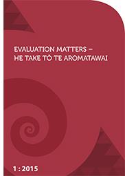 Evaluation Matters—He Take Tō Te Aromatawai 1: 2015