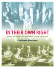 In Their Own Right: Women and Higher Education in New Zealand Before 1945