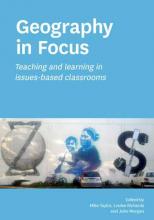 Geography in focus: Teaching and learning in issues-based classrooms