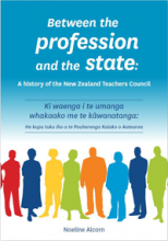 Between the profession and the state: A history of the New Zealand Teachers Council