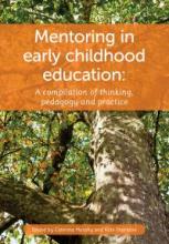 Mentoring in Early Childhood Education: A compilation of thinking, pedagogy and practice