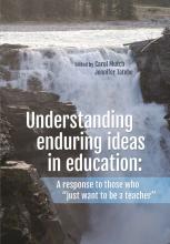 Understanding enduring ideas in education: A response to those who 'just want to be a teacher' 