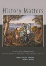 History Matters: Teaching and learning history in New Zealand secondary schools in the 21st century