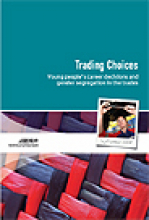 Trading Choices: Young people&#039;s career decisions and gender segregation in the trades